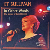 Kt Sullivan - In Other Words - The Songs Of Bart Howard