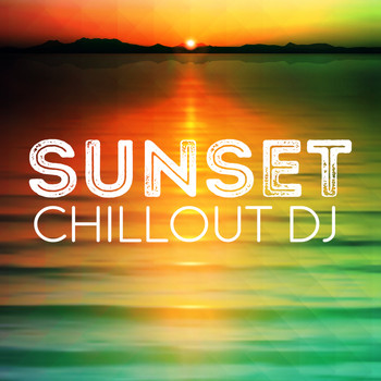 Various Artists - Sunset Chillout DJ