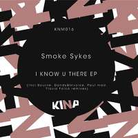 Smoke Sykes - I Know U There EP