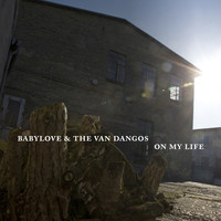 Babylove & the van Dangos / Babylove & the van Dangos - On My Life