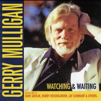 Gerry Mulligan - Watching & Waiting