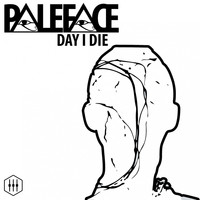 Paleface - Day I Die
