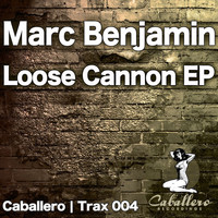 Marc Benjamin - Loose Cannon EP