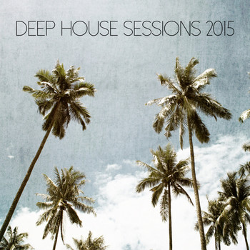Various Artists - Deep House Sessions 2015