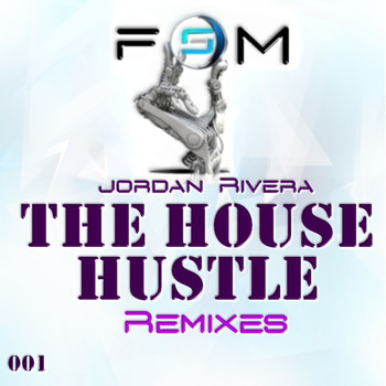 Jordan Rivera - The House Hustle Remixes