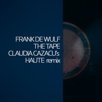 Frank De Wulf - The Tape (Claudia Cazacu's Haute Remix)