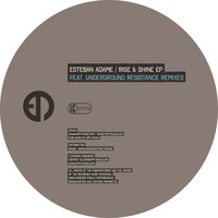Esteban Adame - Rise & Shine feat. Underground Resistance Remixes