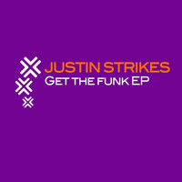 Justin Strikes - Get The Funk EP