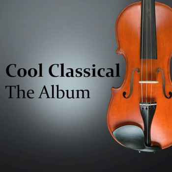 Various Artists - Cool Classical: The Album