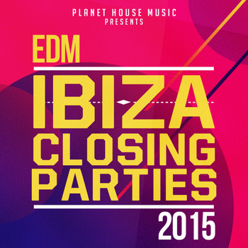 Various Artists - Ibiza Closing Parties 2015: EDM