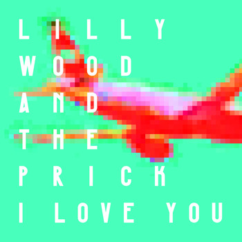 Lilly Wood and The Prick / - I Love You - Single