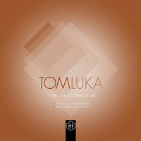 Tom Luka - The Destination