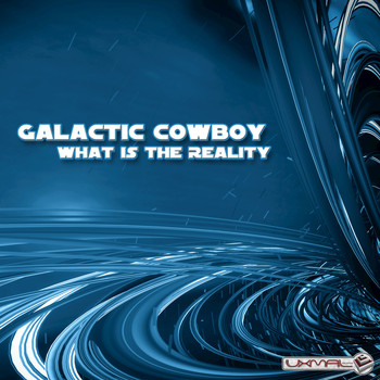 Galactic Cowboy - What Is the Reality