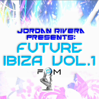 Jordan Rivera - Jordan Rivera Presents: Future Ibiza vol.1