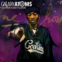 Galaxy Atoms - Live From Planet Fillmore (Explicit)
