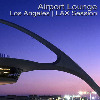 Various Artists - Airport Lounge Los Angeles | LAX Session