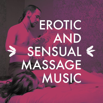 Erotic Massage Ensemble - Erotic and Sensual Massage Music