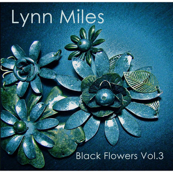 Lynn Miles - Black Flowers, Vol. 3