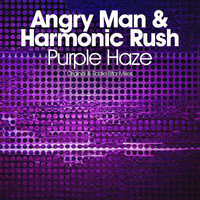 Angry Man & Harmonic Rush - Purple Haze