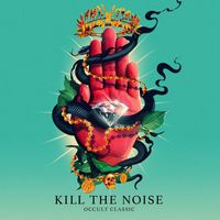 Kill The Noise - OCCULT CLASSIC (Explicit)
