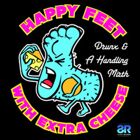 Drunx & A Handling Mirth - Happy Feet With Extra Cheese