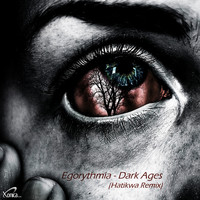 EgoRythmia - Dark Ages (Hatikwa Remix)