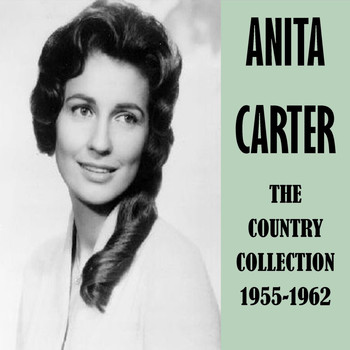 Anita Carter - The Country Collection 1955-1962