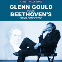 Glenn Gould - Finest Recordings - Glenn Gould Plays Beethoven's Piano Concertos