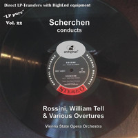 Orchester der Wiener Staatsoper - LP Pure, Vol. 22: Scherchen Conducts Rossini's William Tell & Various Overtures