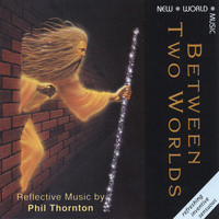 Phil Thornton - Between Two Worlds