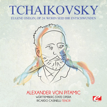 Pyotr Ilyich Tchaikovsky - Tchaikovsky: Eugene Onegin, Op. 24: Wohin Seid Ihr Entschwunden (Digitally Remastered)