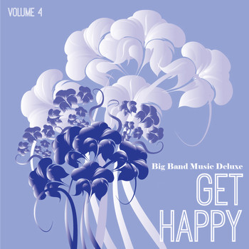 Various Artists - Big Band Music Deluxe: Get Happy, Vol. 4