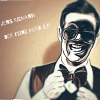 Jens Riemann - Der feine Herr EP