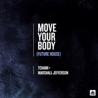 Tchami & Marshall Jefferson - Move Your Body (Future House)