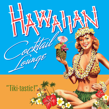 Various Artists - Hawaiian Cocktail Lounge - Tiki Tastic!