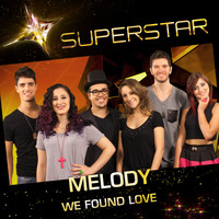 Melody - We Found Love (Superstar) - Single