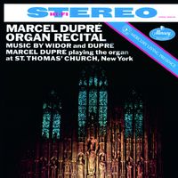 Marcel Dupré - Marcel Dupré Organ Recital: Widor & Dupré (Remastered 2015)