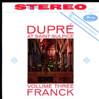 Marcel Dupré - Marcel Dupré at Saint-Sulpice, Vol. 3: Franck (Remastered 2015)