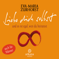 Eva-Maria Zurhorst - Liebe dich selbst und es ist egal, wen du heiratest
