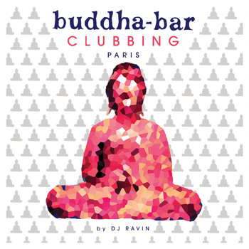 Buddha Bar - Buddha Bar Clubbing by Ravin