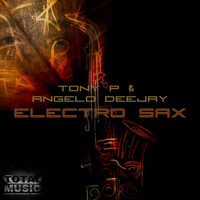 Tony P & Angelo Deejay - Electro Sax