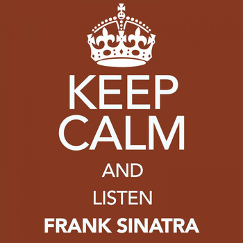 Frank Sinatra - Keep Calm and Listen Frank Sinatra