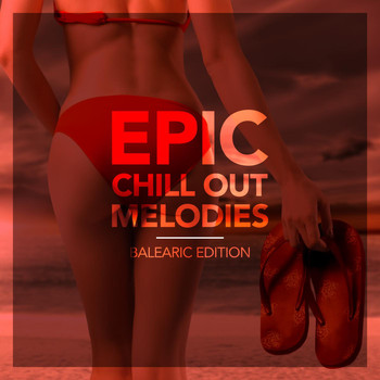 Various Artists - Epic Chill out Melodies (Balearic Edition)
