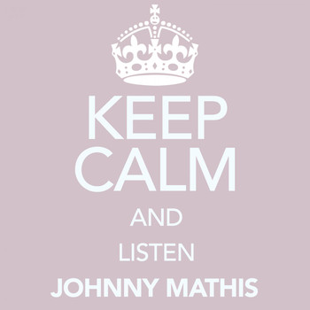 Johnny Mathis - Keep Calm and Listen Johnny Mathis