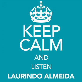 Laurindo Almeida - Keep Calm and Listen Laurindo Almeida