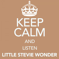 Little Stevie Wonder - Keep Calm and Listen Little Stevie Wonder