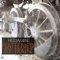 FR33M4N - Flattened by Train