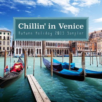 Various Artists - Chillin' in Venice - Autumn Holiday 2015 Sampler