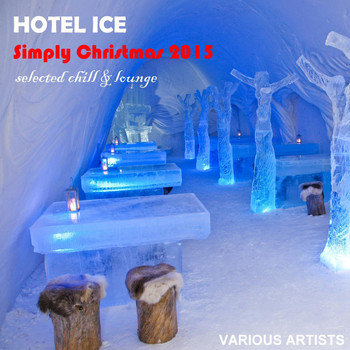 Various Artists - Hotel Ice Simply Christmas 2015 Selected Chill & Lounge