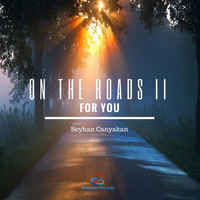 Seyhan Canyakan - On the Roads II : For You